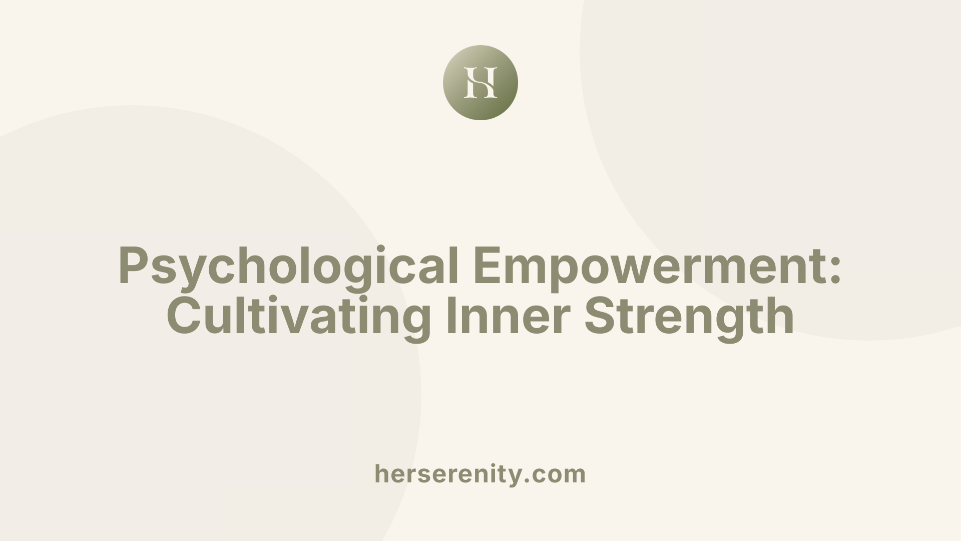 Psychological Empowerment: Cultivating Inner Strength