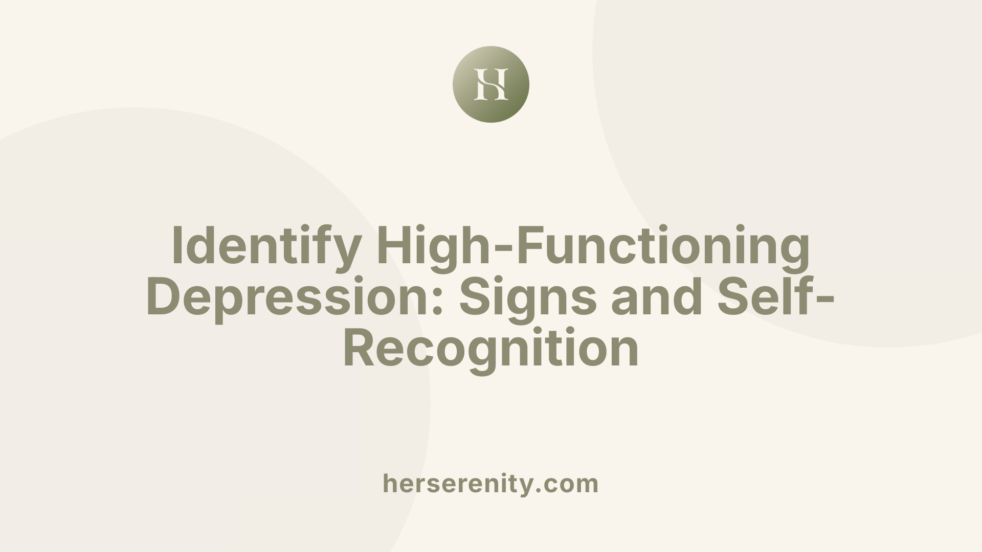 Identify High-Functioning Depression: Signs and Self-Recognition