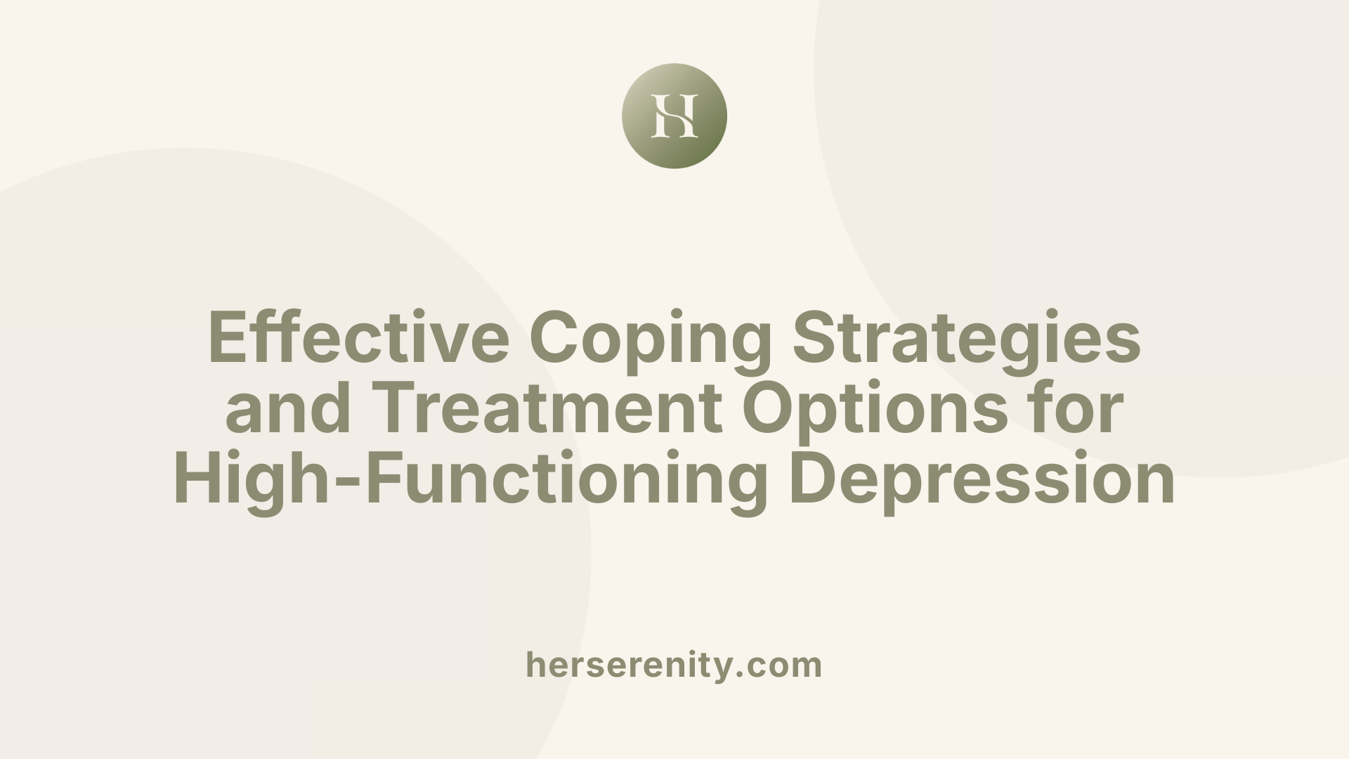 Effective Coping Strategies and Treatment Options for High-Functioning Depression