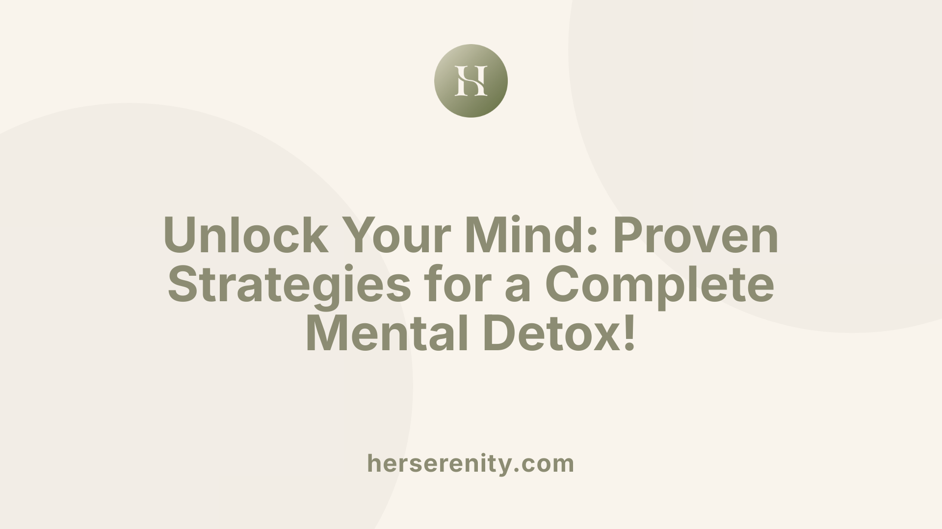 Unlock Your Mind: Proven Strategies for a Complete Mental Detox!
