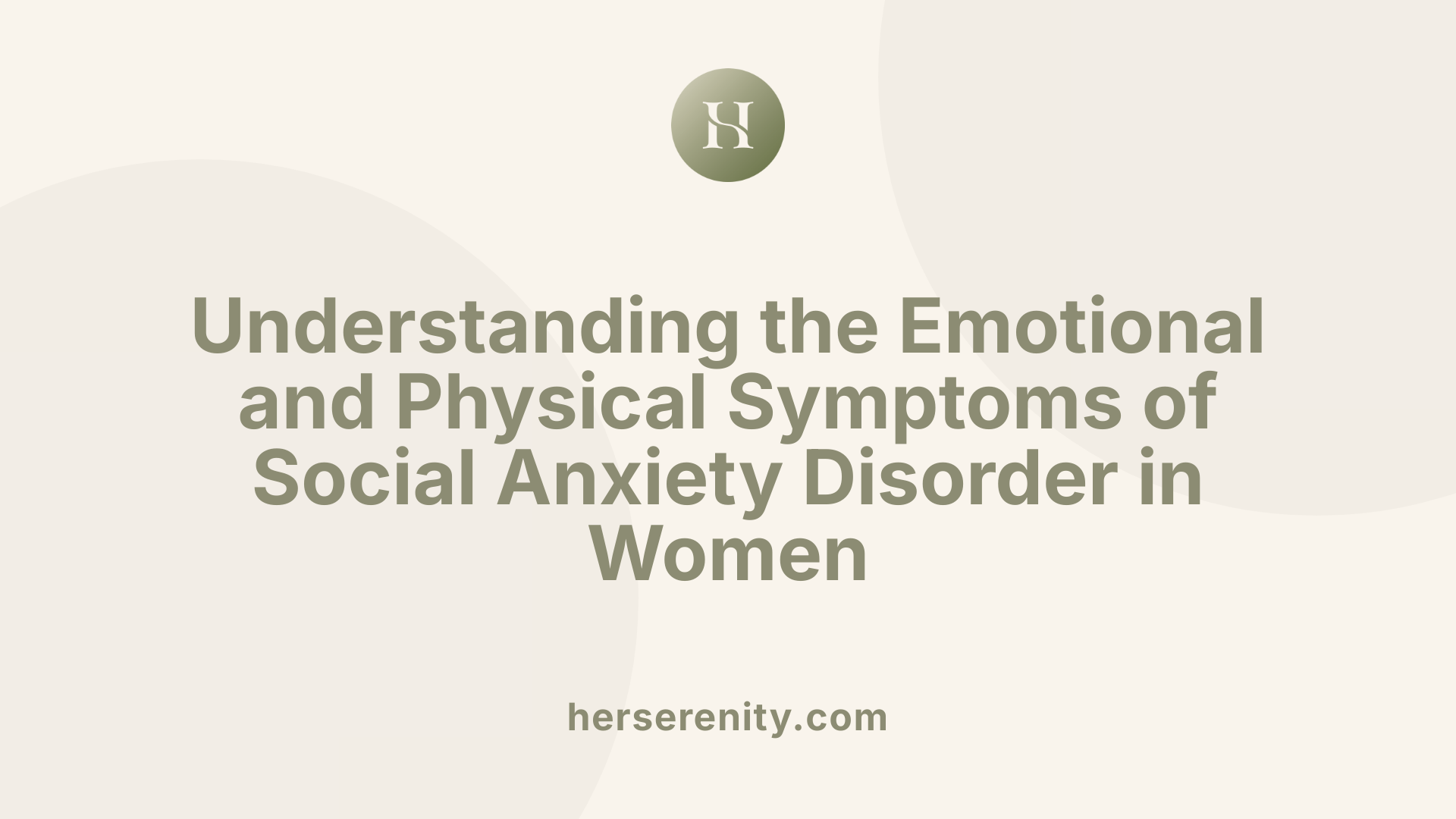 Understanding the Emotional and Physical Symptoms of Social Anxiety Disorder in Women