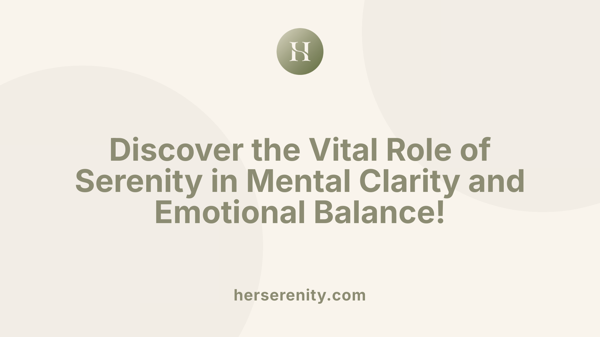 Discover the Vital Role of Serenity in Mental Clarity and Emotional Balance!