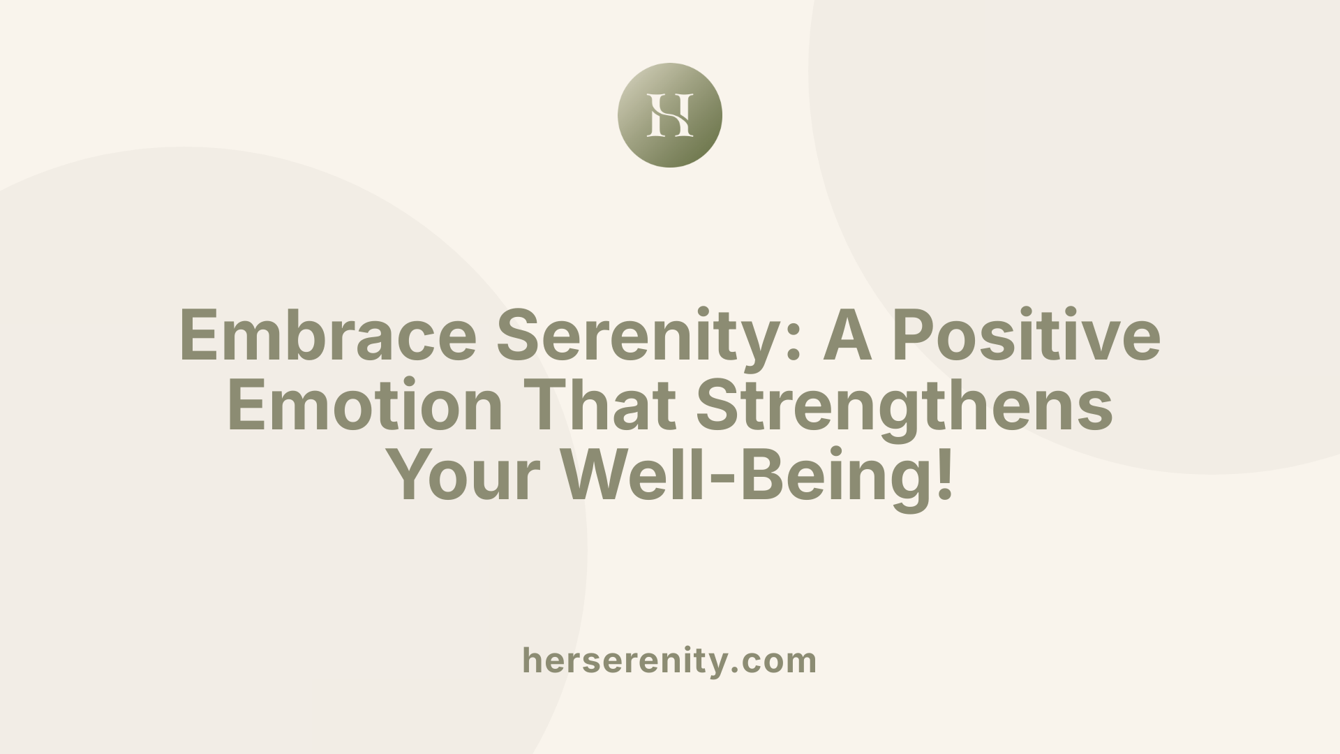 Embrace Serenity: A Positive Emotion That Strengthens Your Well-Being!