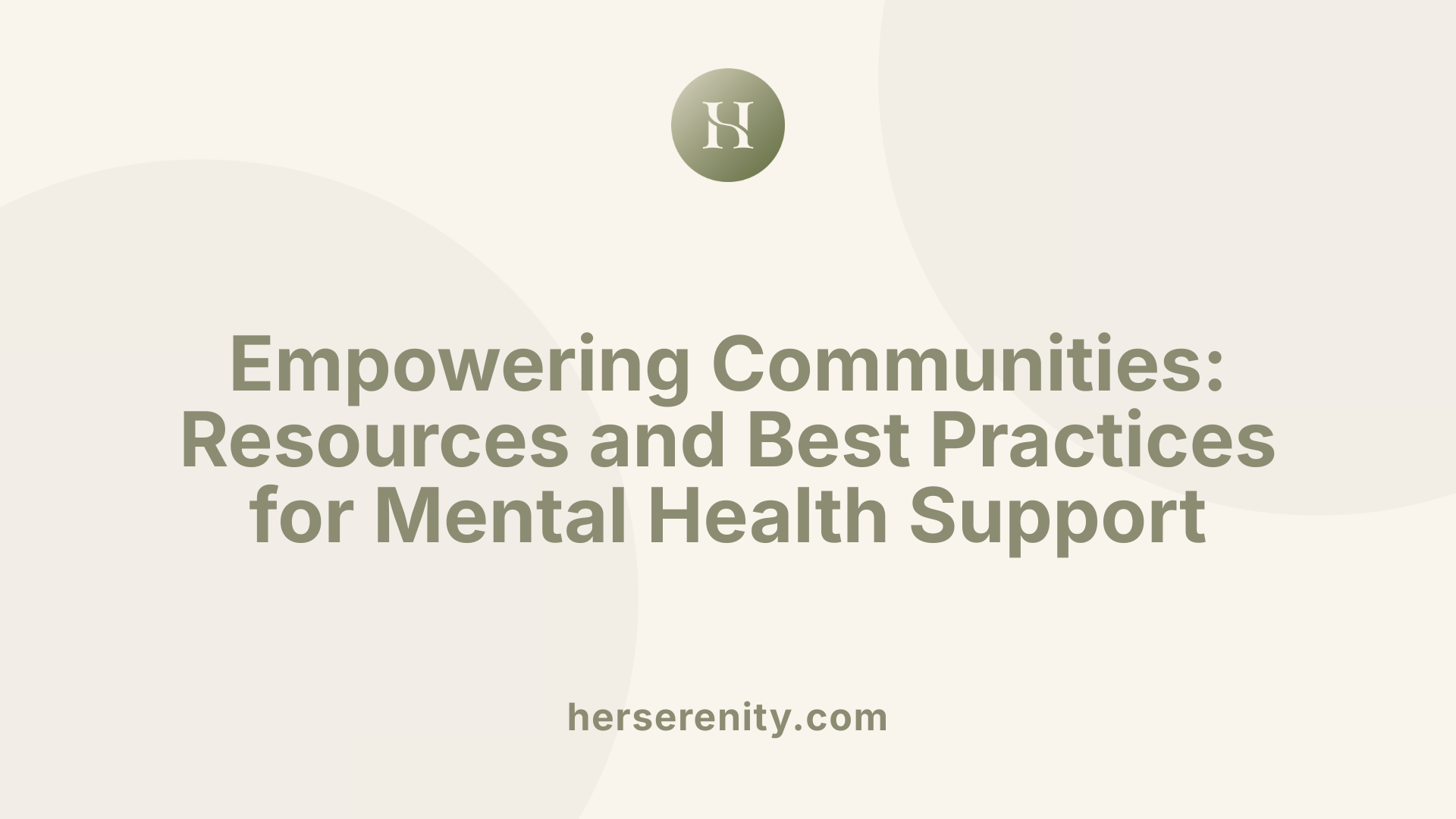 Empowering Communities: Resources and Best Practices for Mental Health Support