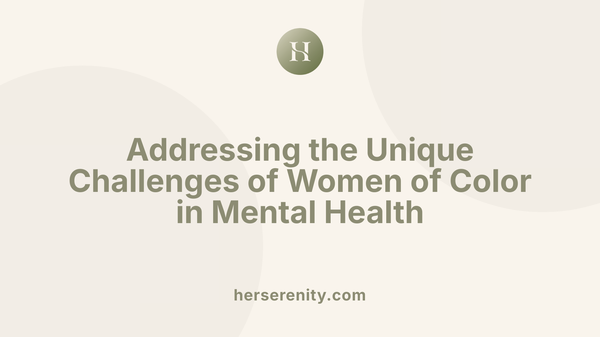 Addressing the Unique Challenges of Women of Color in Mental Health