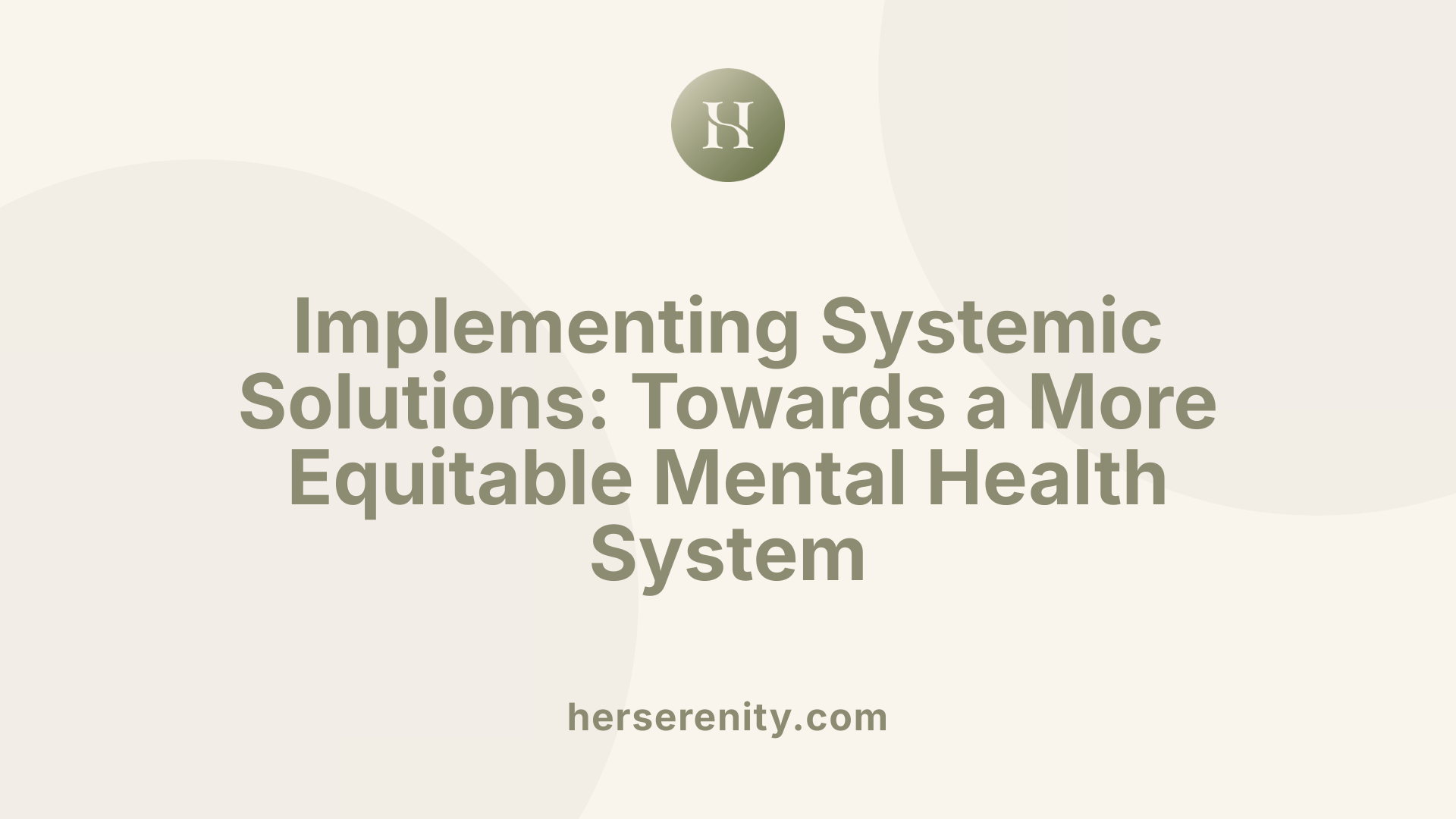 Implementing Systemic Solutions: Towards a More Equitable Mental Health System