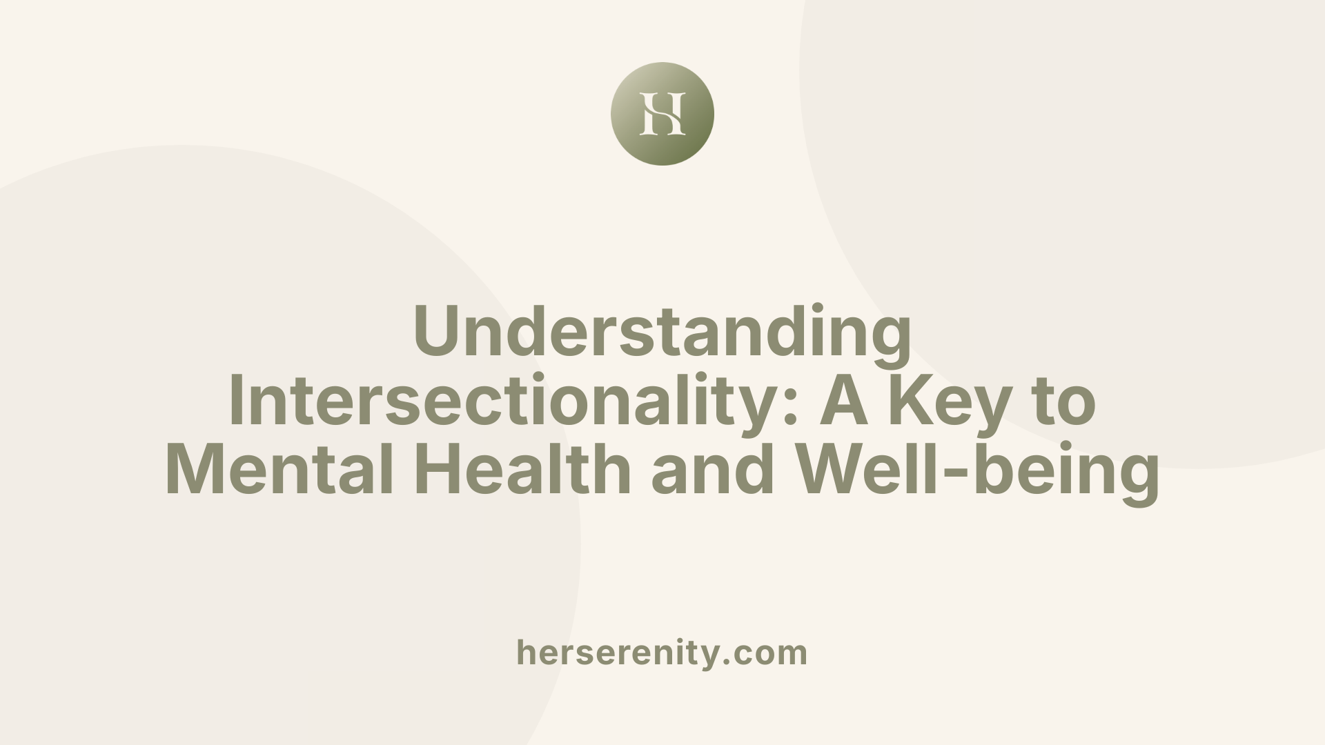 Understanding Intersectionality: A Key to Mental Health and Well-being