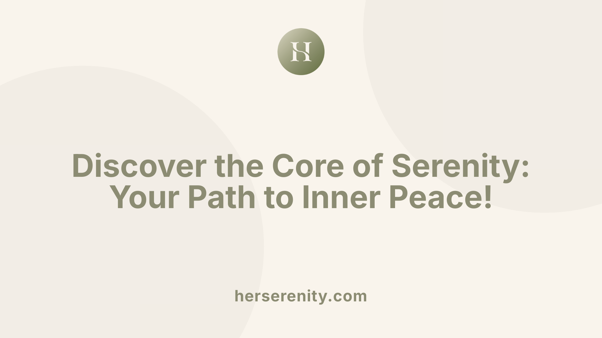 Discover the Core of Serenity: Your Path to Inner Peace!