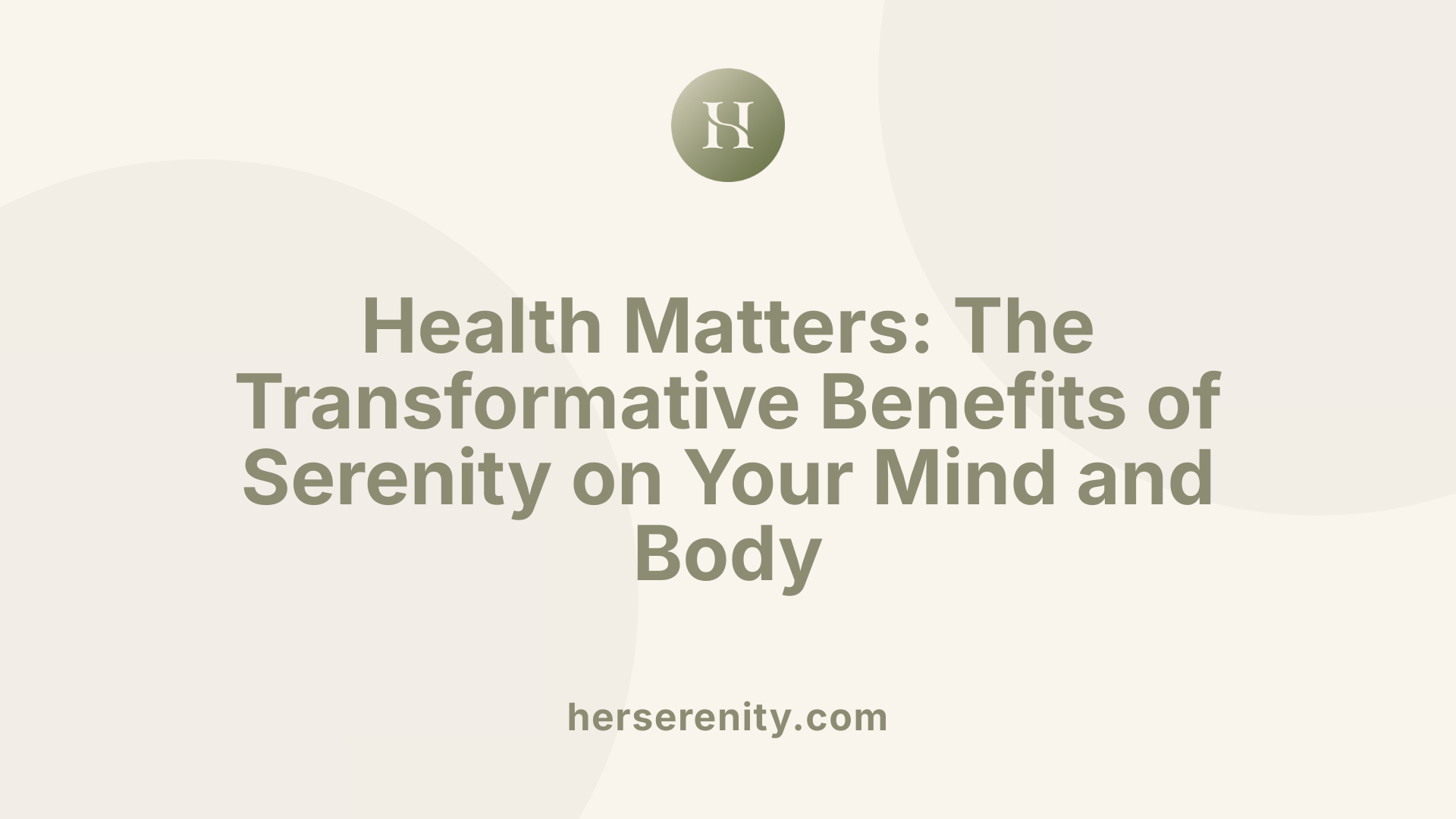 Health Matters: The Transformative Benefits of Serenity on Your Mind and Body