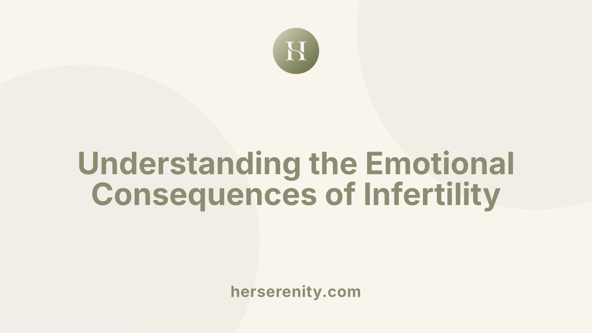 Understanding the Emotional Consequences of Infertility