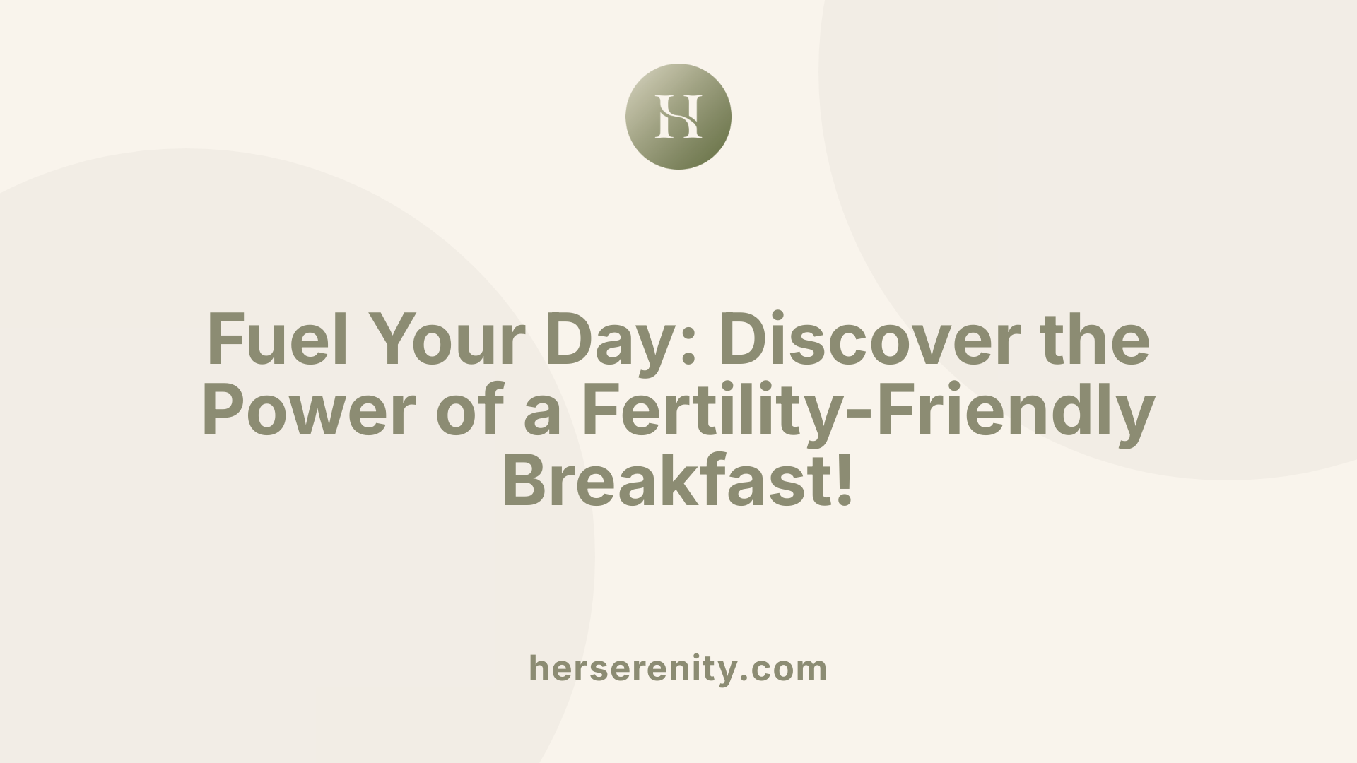 Fuel Your Day: Discover the Power of a Fertility-Friendly Breakfast!