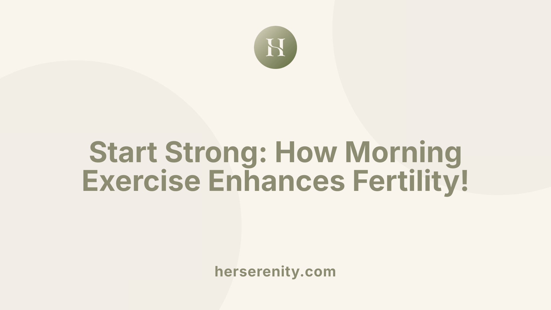 Start Strong: How Morning Exercise Enhances Fertility!