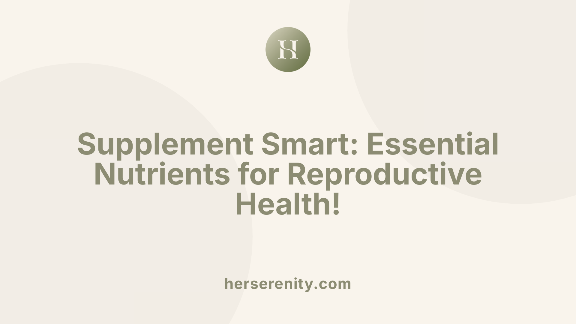 Supplement Smart: Essential Nutrients for Reproductive Health!