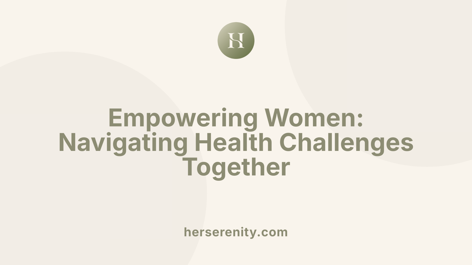 Empowering Women: Navigating Health Challenges Together