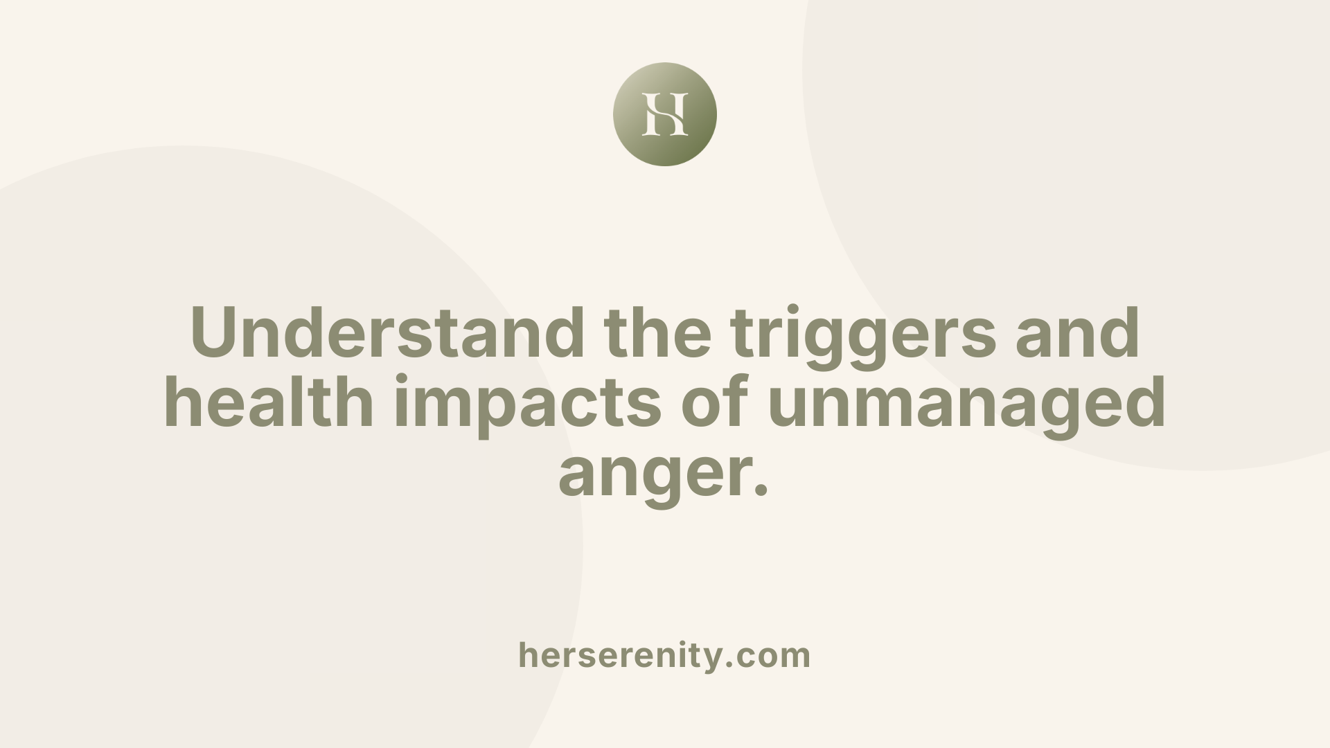 Understand the triggers and health impacts of unmanaged anger.