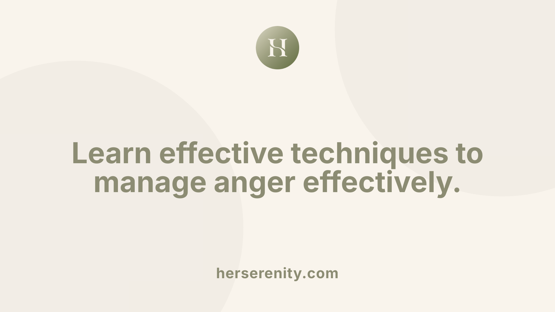 Learn effective techniques to manage anger effectively.