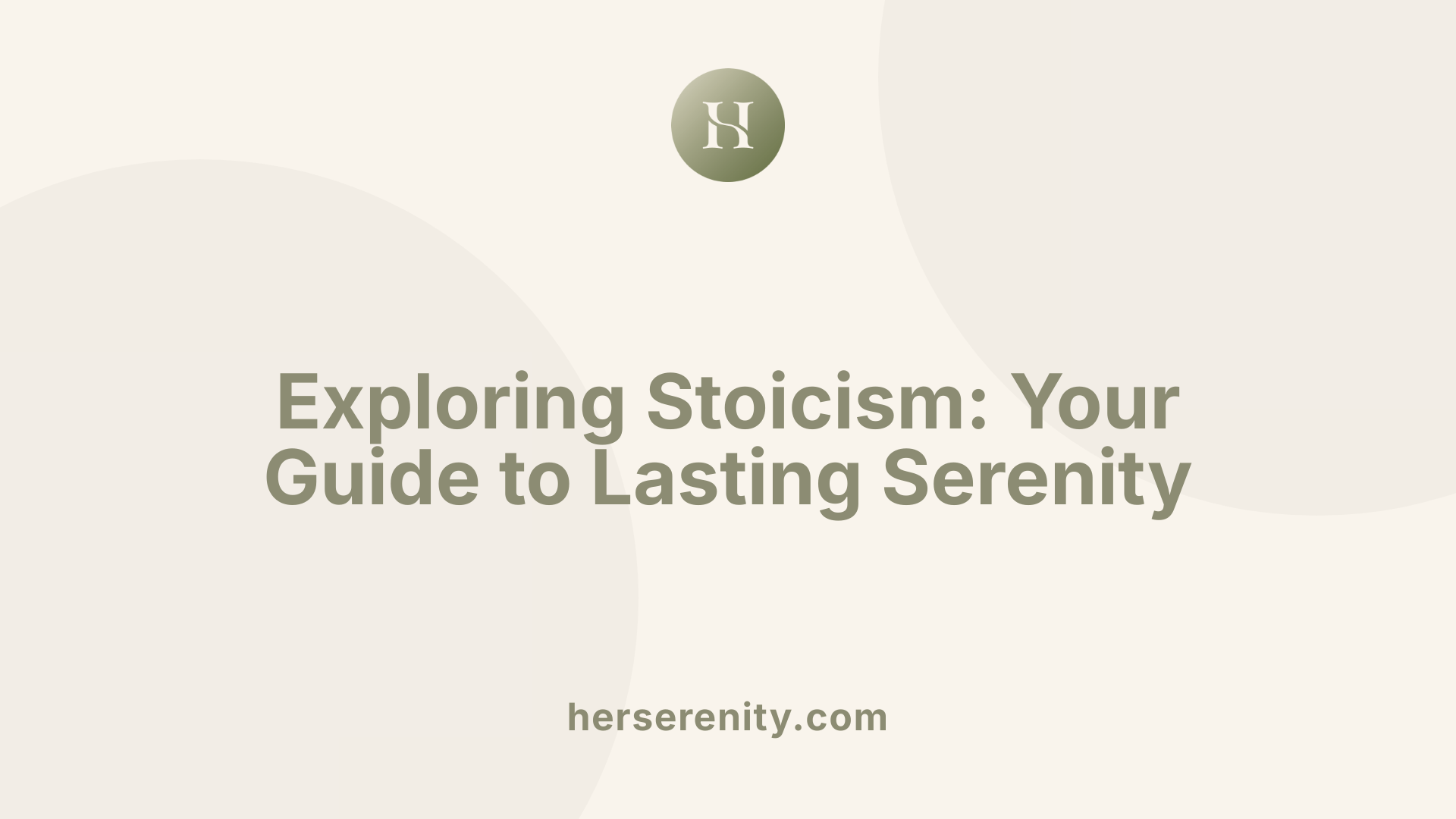 Exploring Stoicism: Your Guide to Lasting Serenity