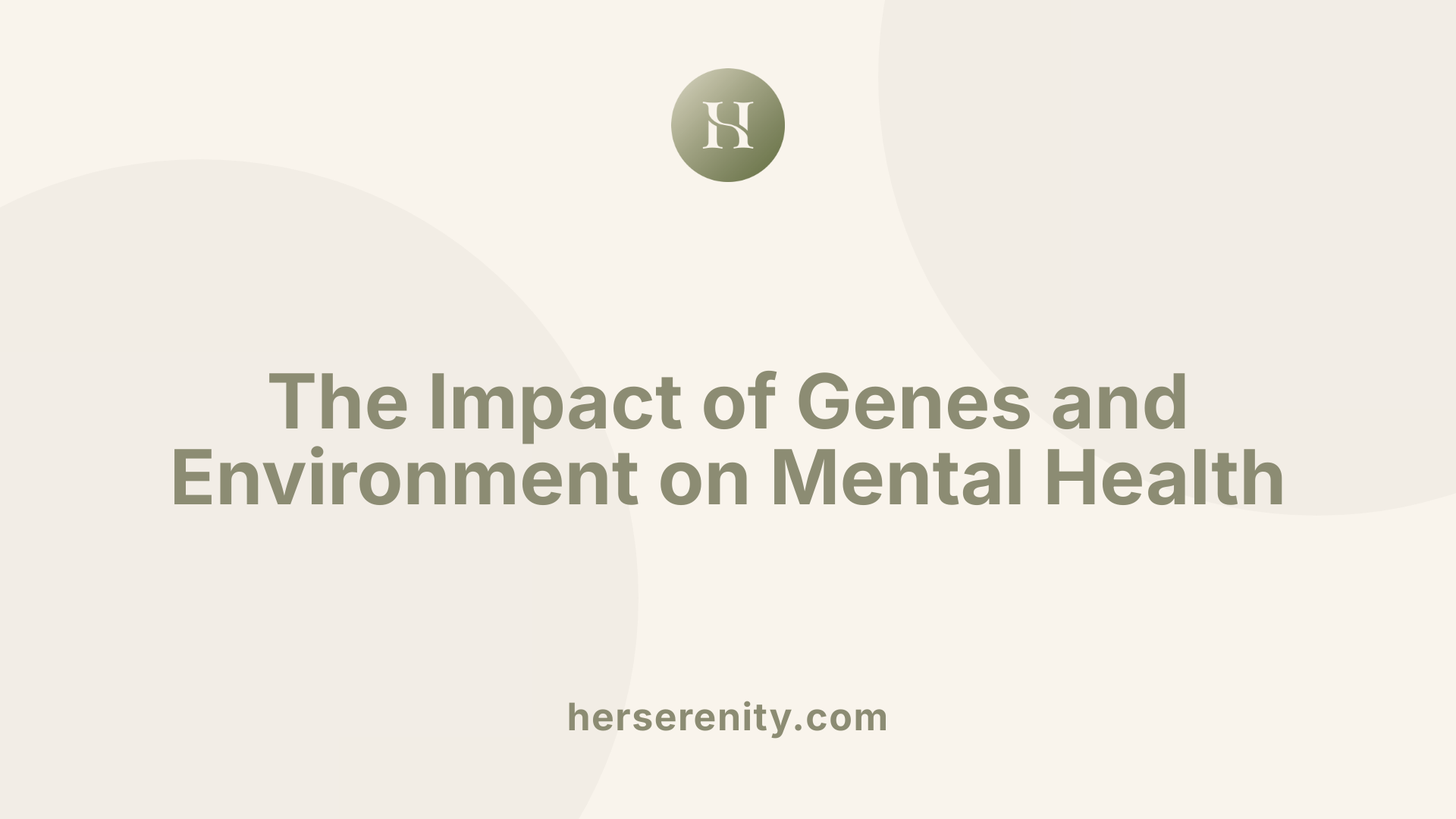 The Impact of Genes and Environment on Mental Health