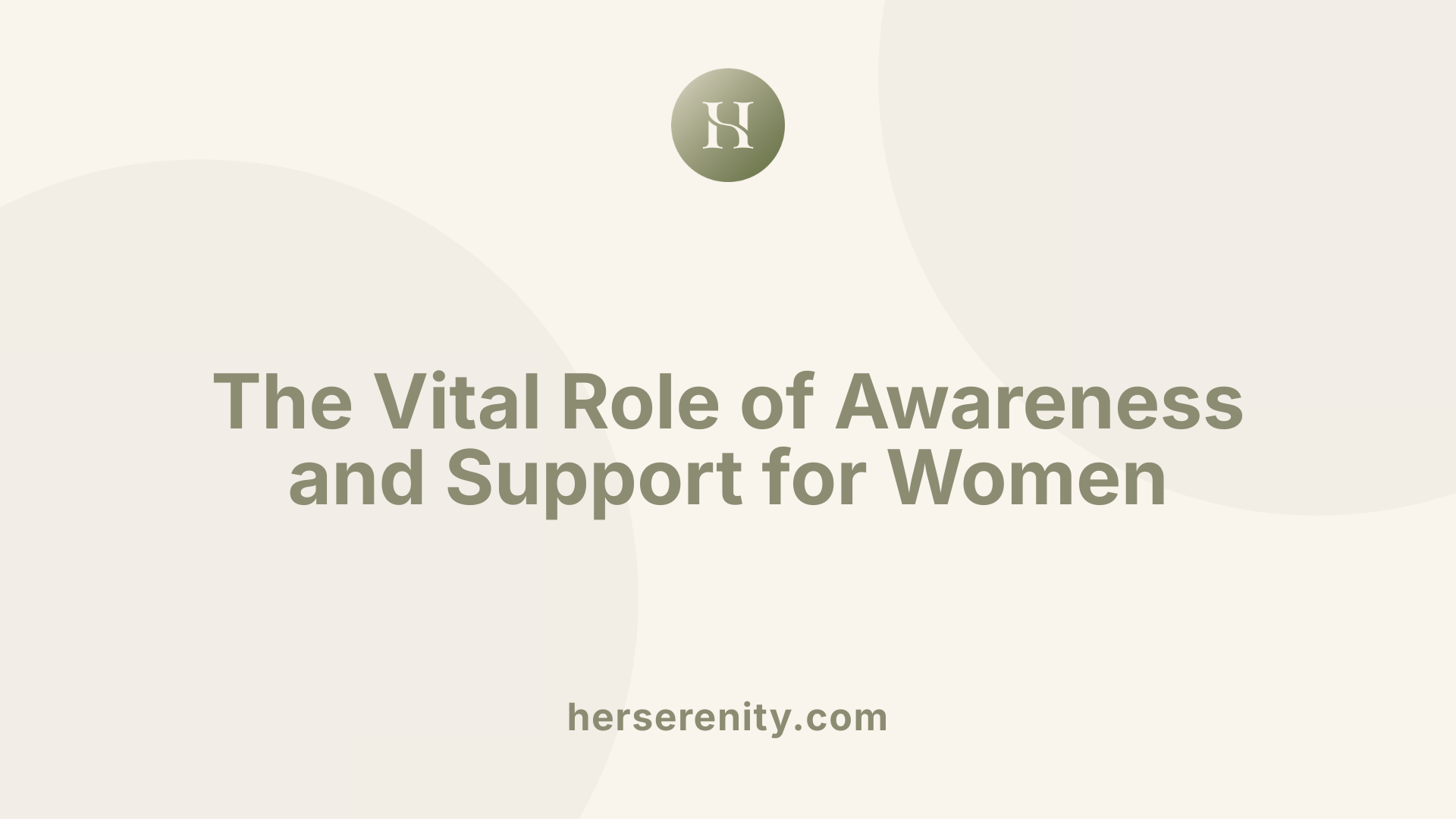 The Vital Role of Awareness and Support for Women