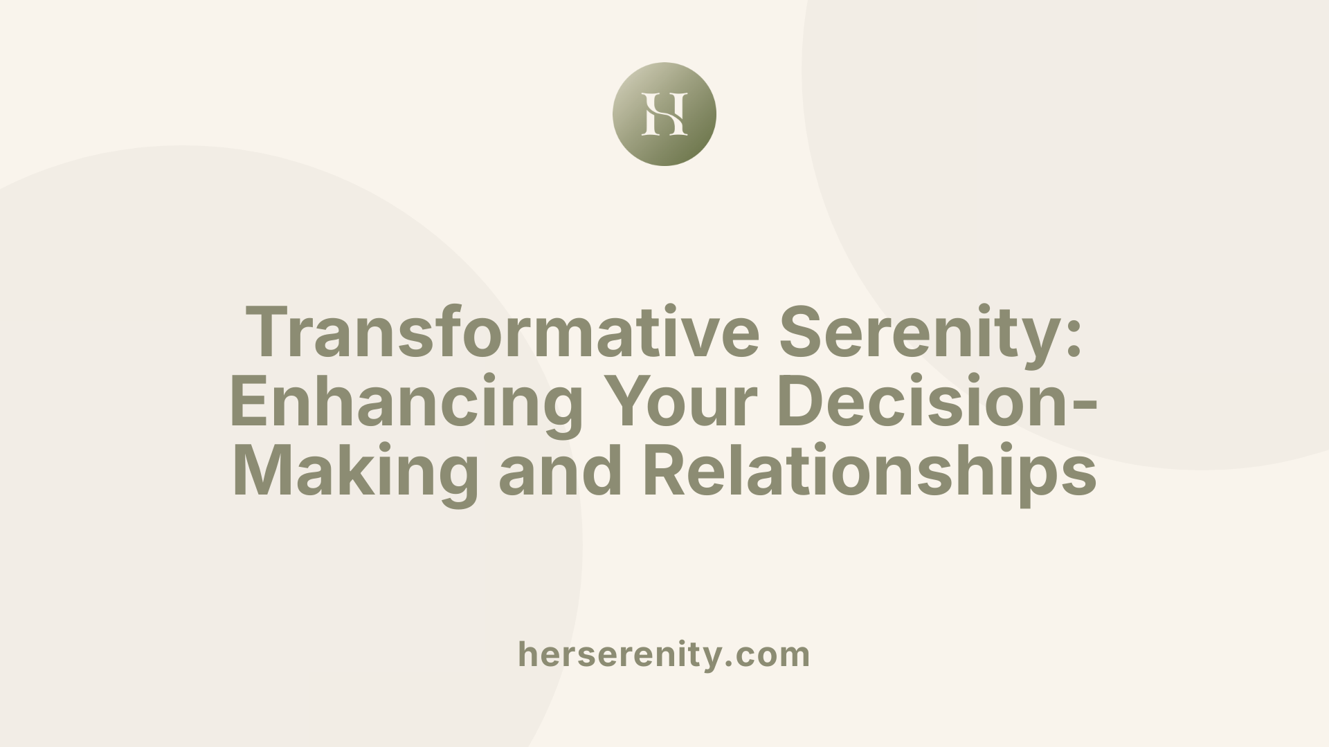 Transformative Serenity: Enhancing Your Decision-Making and Relationships