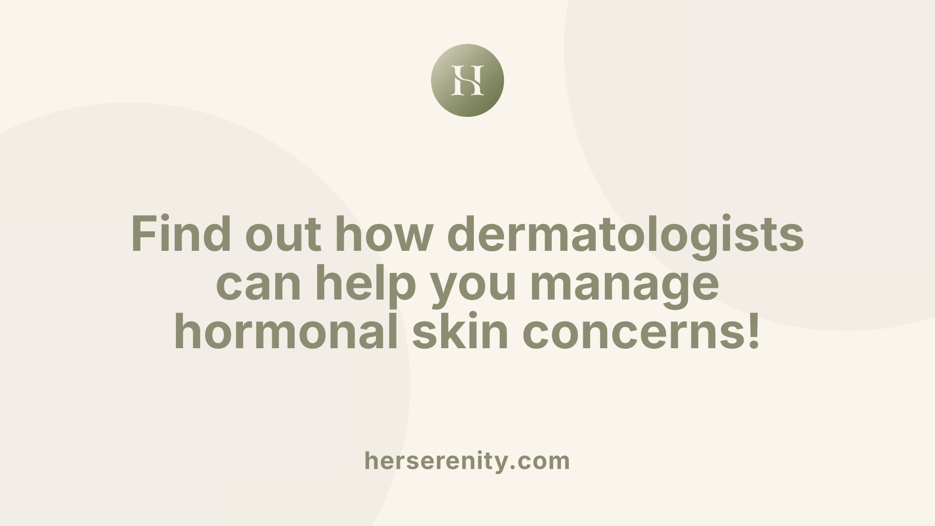 Find out how dermatologists can help you manage hormonal skin concerns!