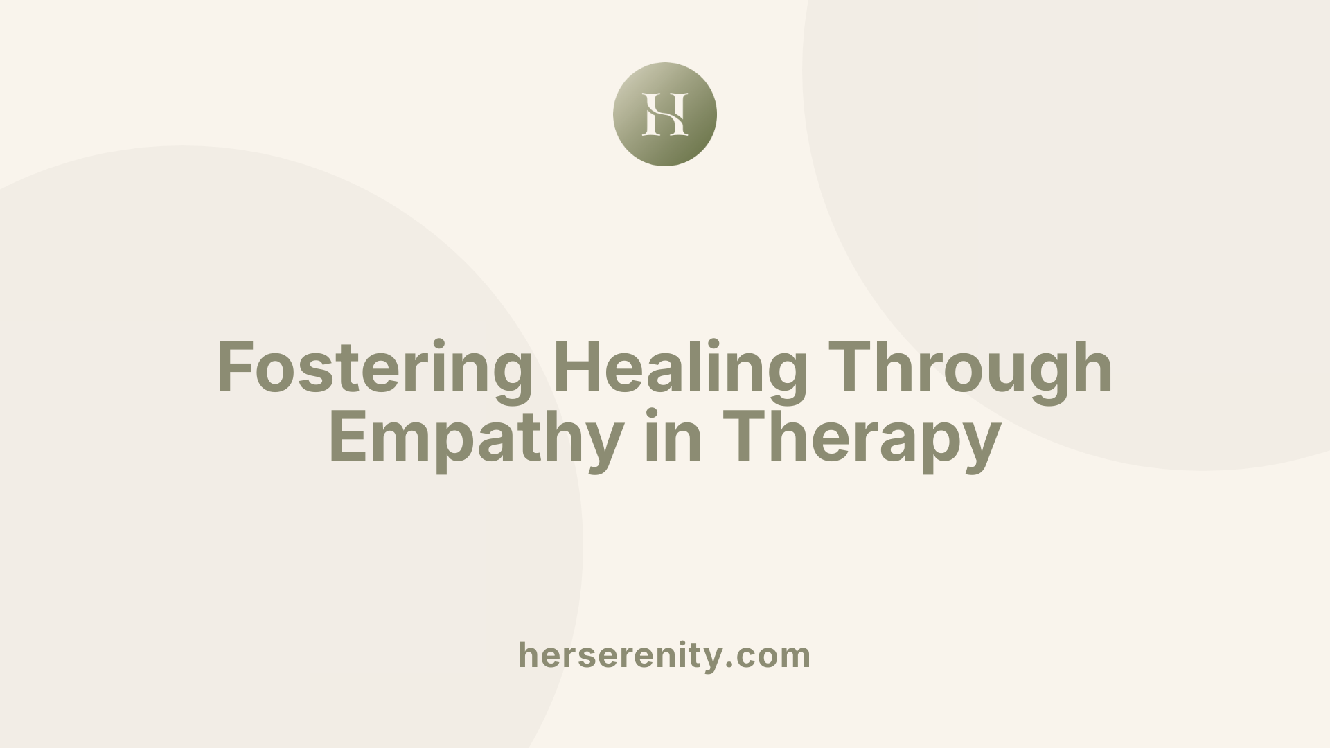 Fostering Healing Through Empathy in Therapy