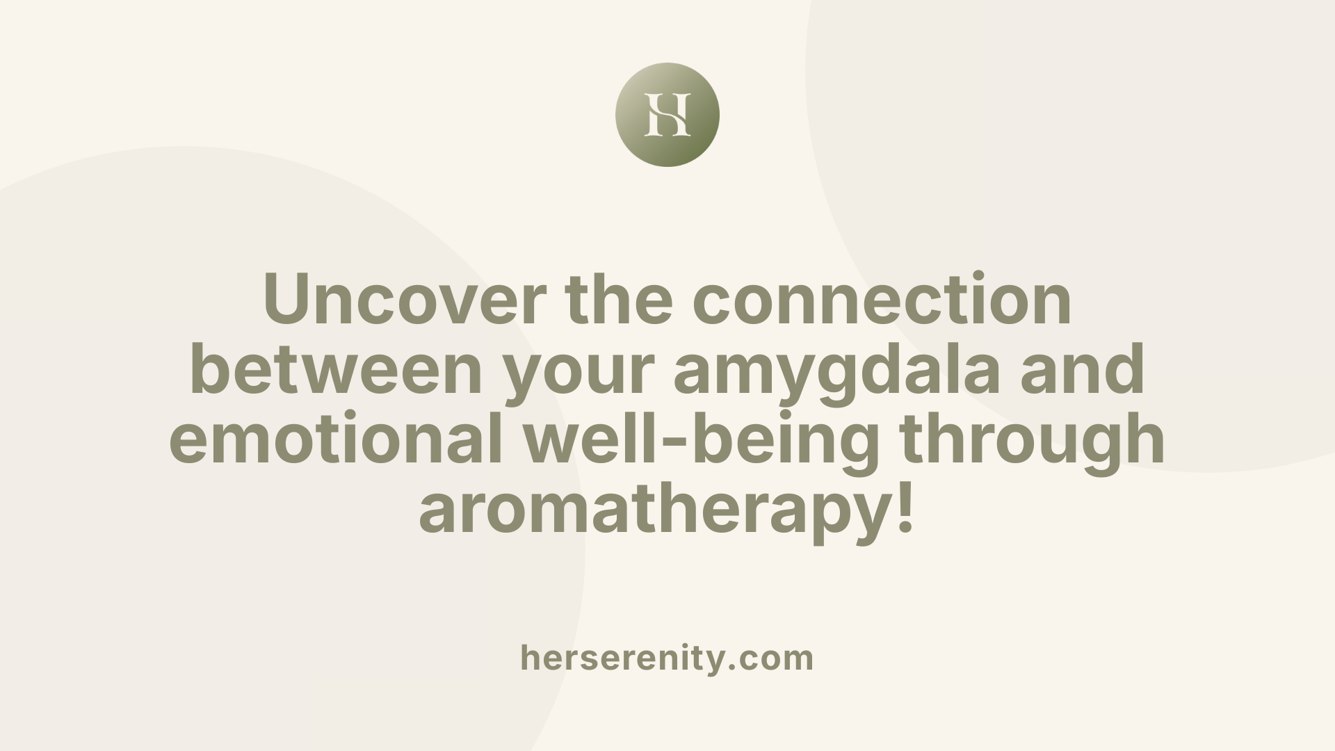 Uncover the connection between your amygdala and emotional well-being through aromatherapy!