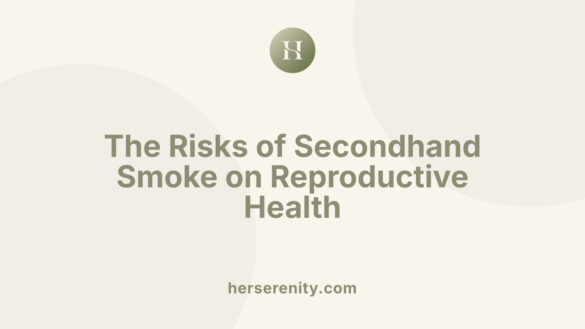 The Risks of Secondhand Smoke on Reproductive Health