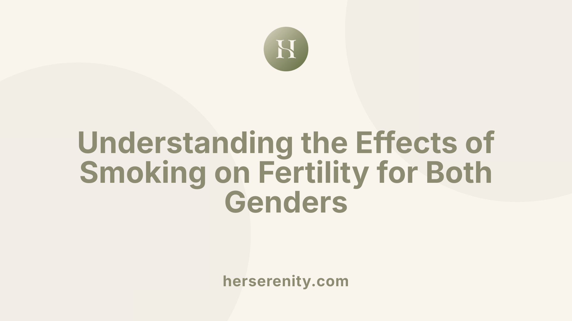 Understanding the Effects of Smoking on Fertility for Both Genders