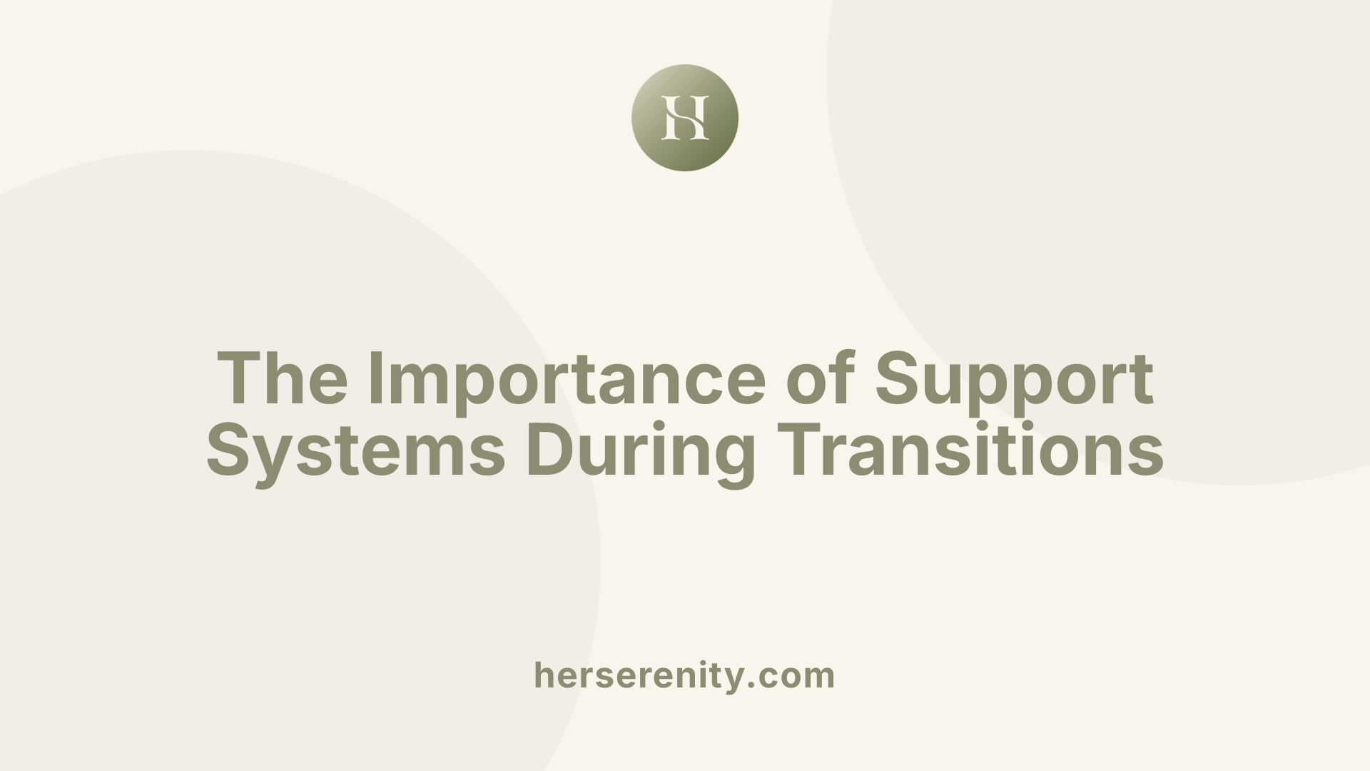 The Importance of Support Systems During Transitions