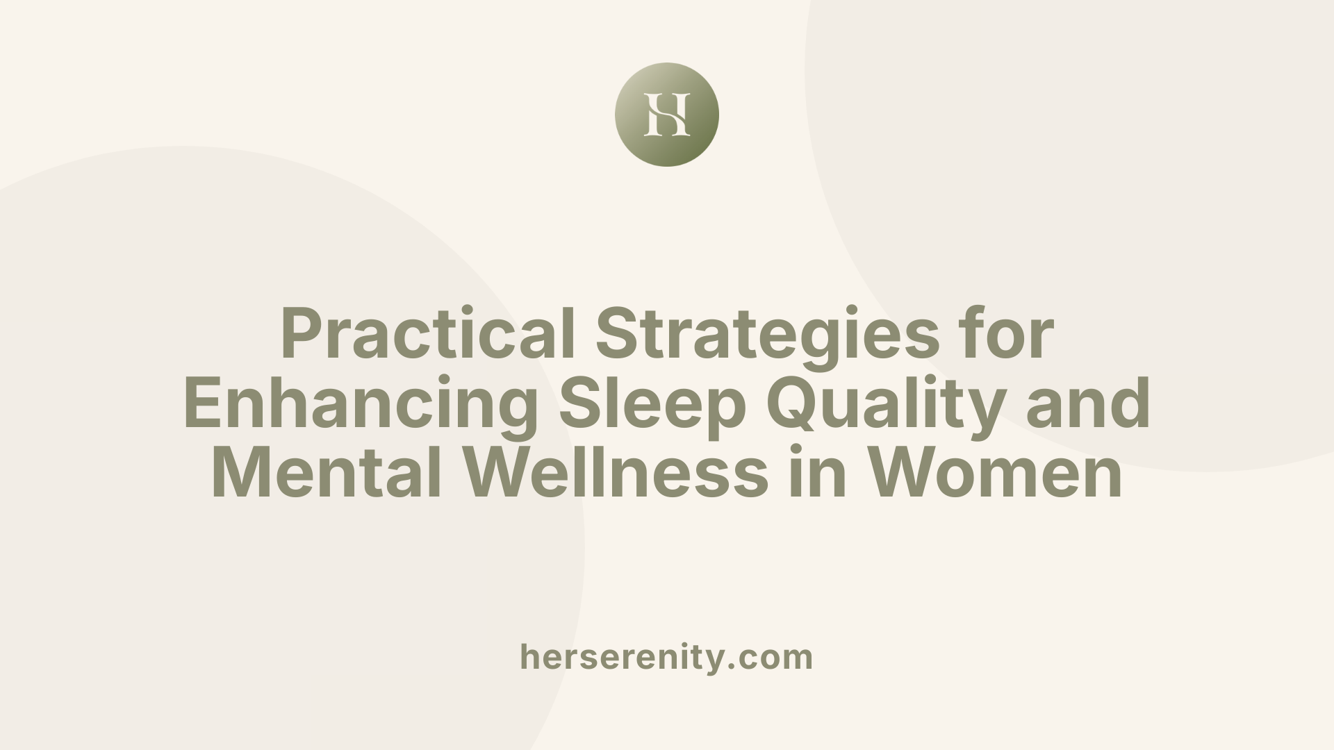 Practical Strategies for Enhancing Sleep Quality and Mental Wellness in Women