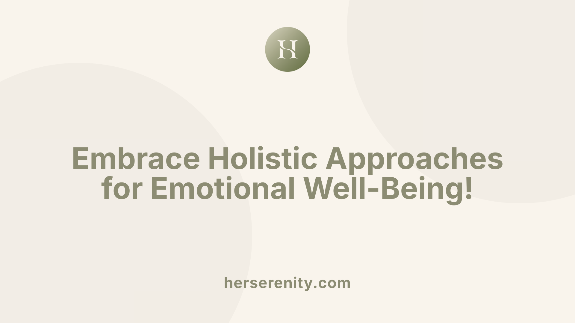 Embrace Holistic Approaches for Emotional Well-Being!