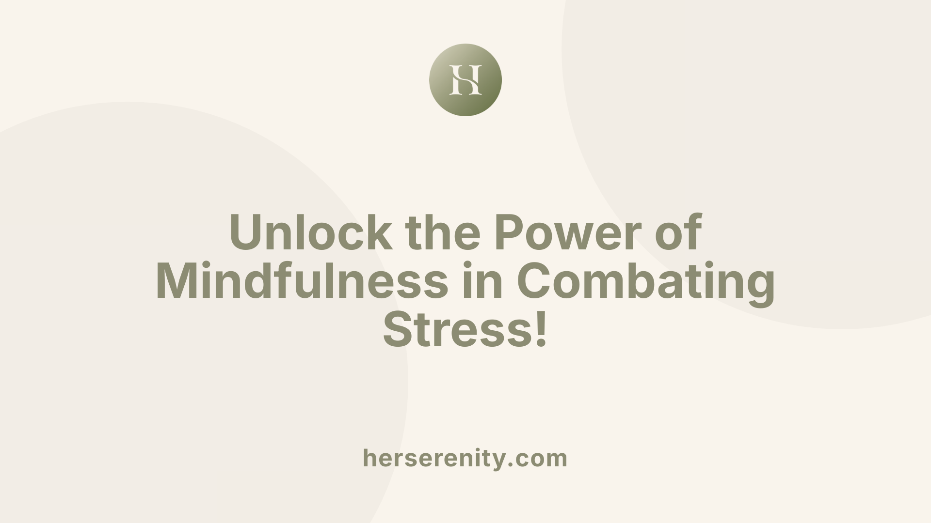 Unlock the Power of Mindfulness in Combating Stress!