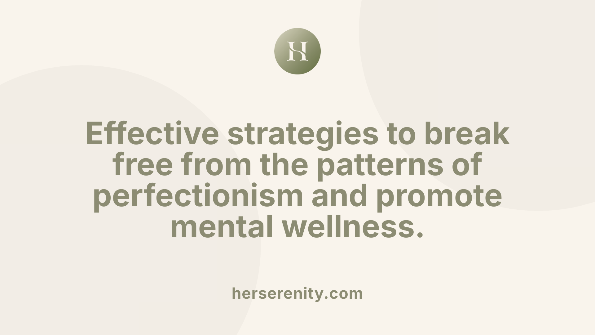 Effective strategies to break free from the patterns of perfectionism and promote mental wellness.