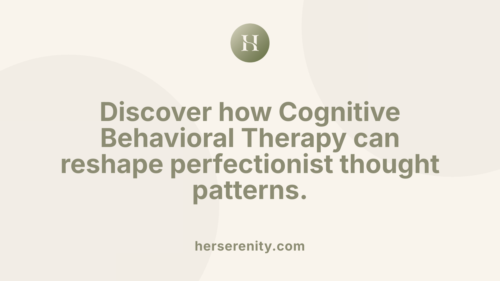 Discover how Cognitive Behavioral Therapy can reshape perfectionist thought patterns.