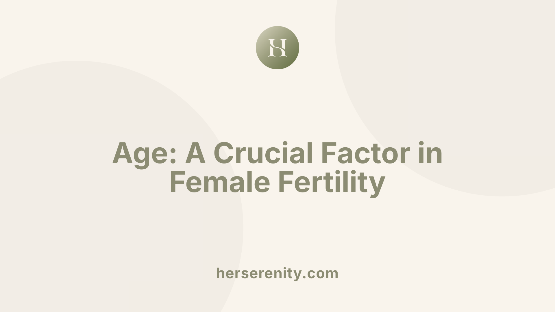 Age: A Crucial Factor in Female Fertility
