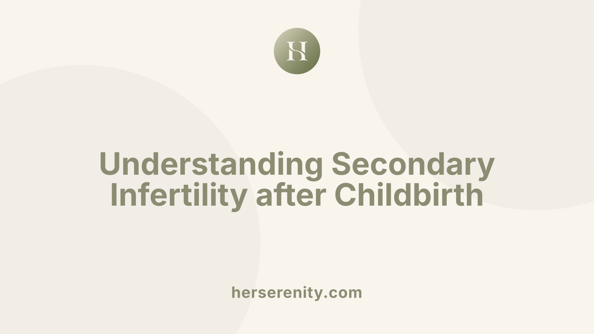 Understanding Secondary Infertility after Childbirth
