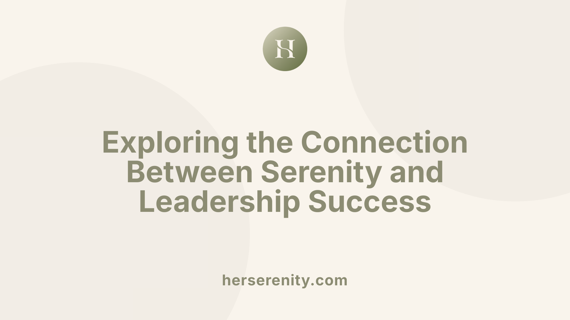 Exploring the Connection Between Serenity and Leadership Success