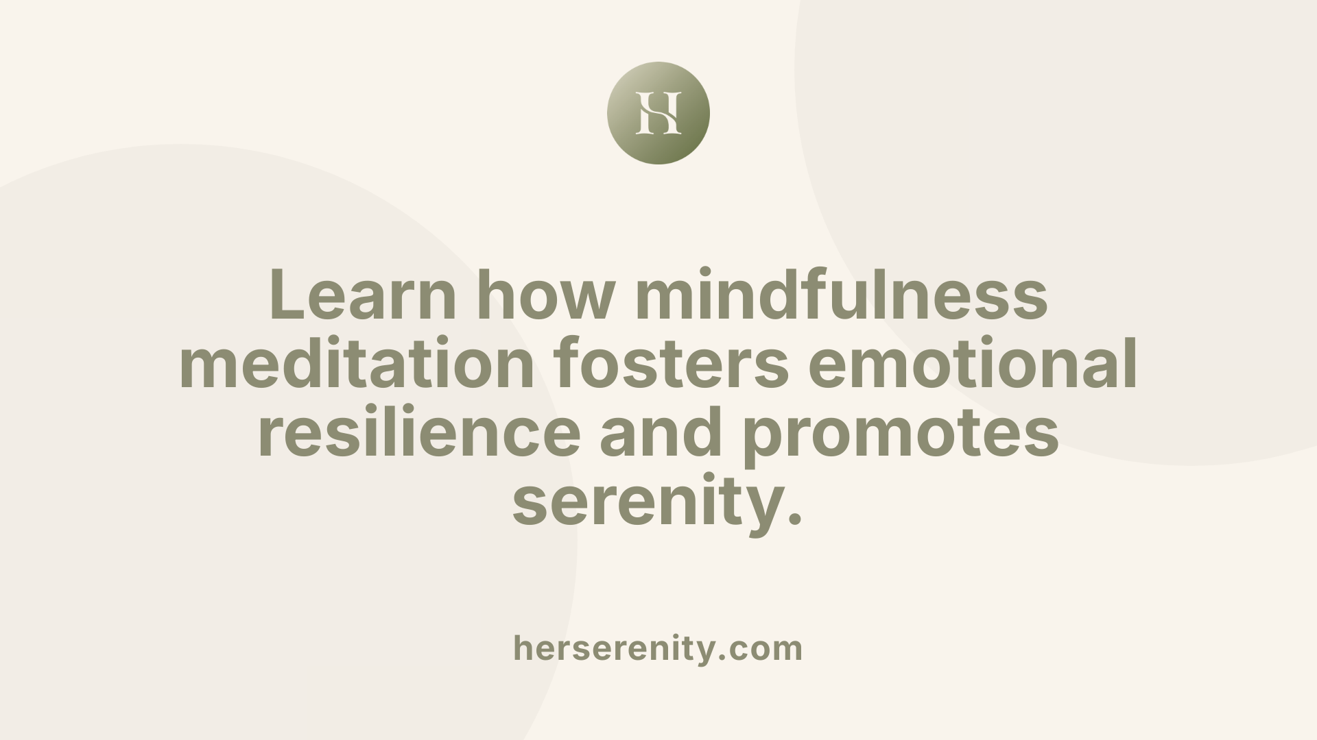 Learn how mindfulness meditation fosters emotional resilience and promotes serenity.
