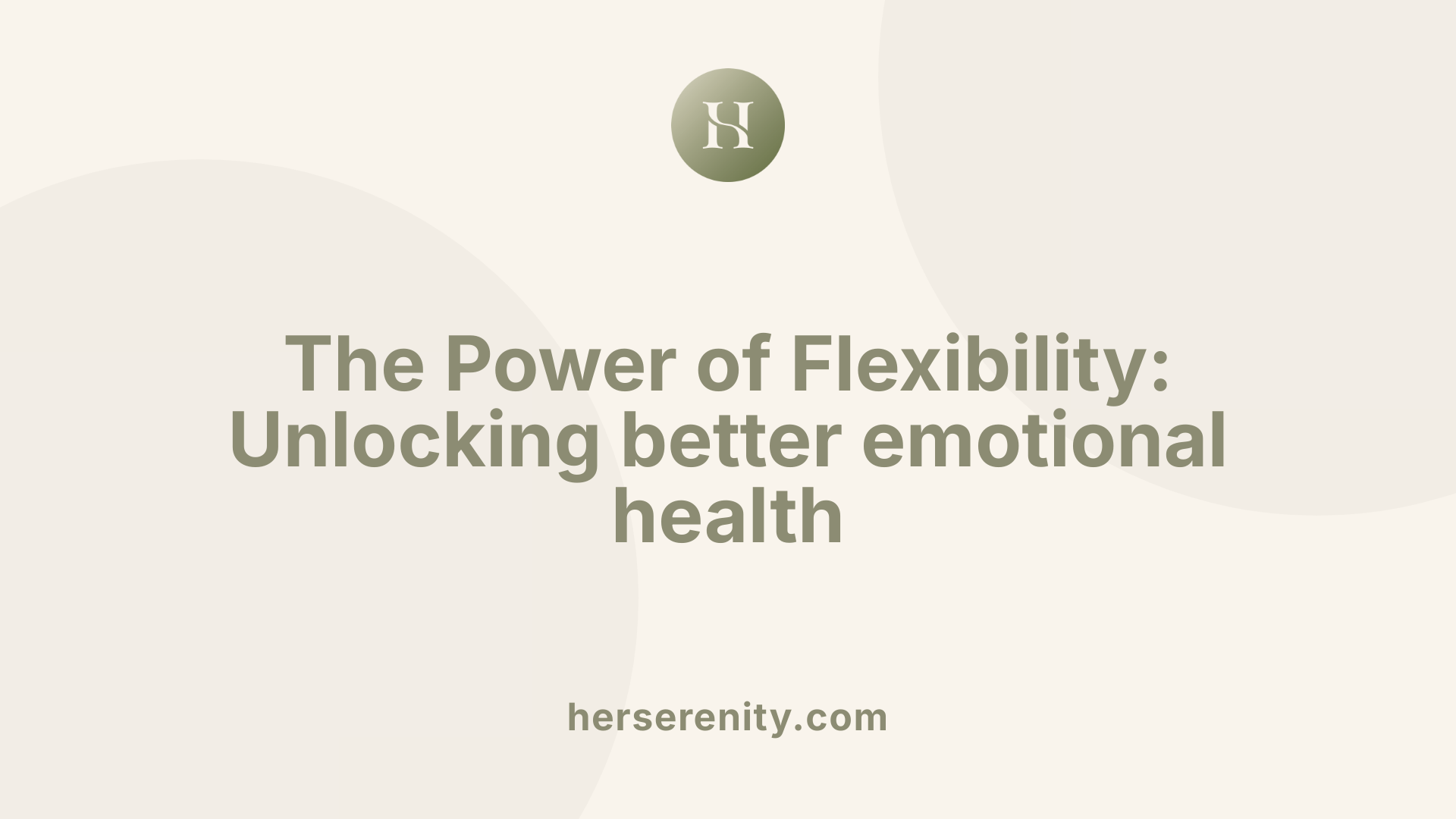 The Power of Flexibility: Unlocking better emotional health
