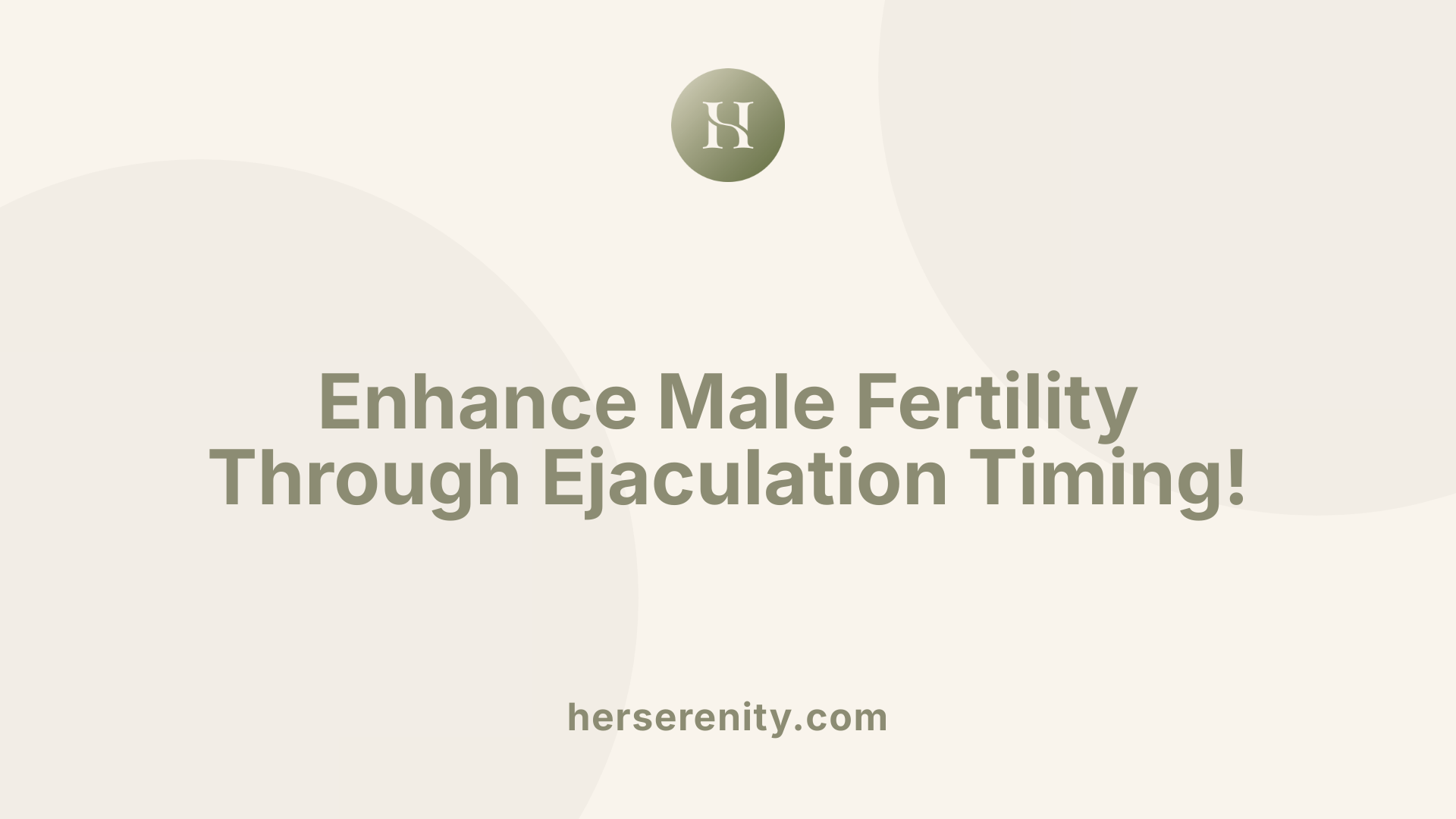 Enhance Male Fertility Through Ejaculation Timing!