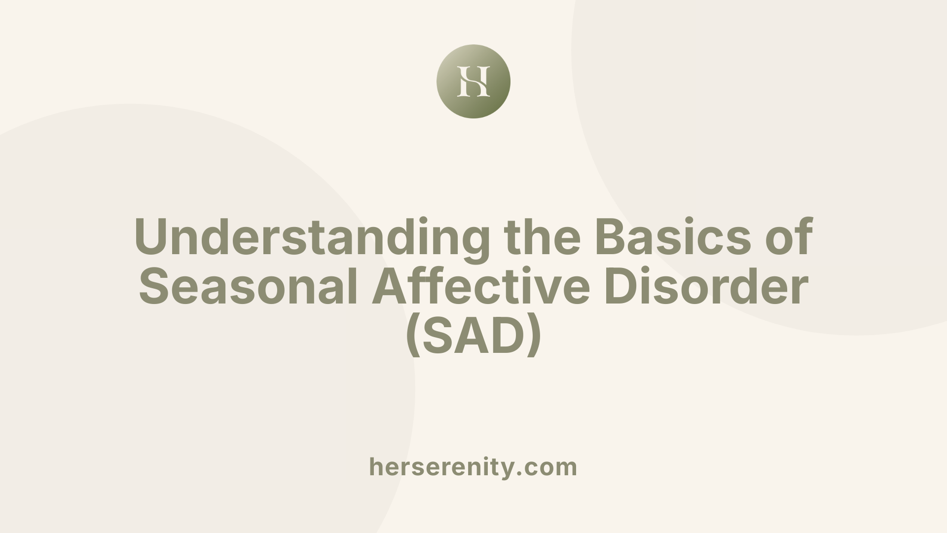 Understanding the Basics of Seasonal Affective Disorder (SAD)