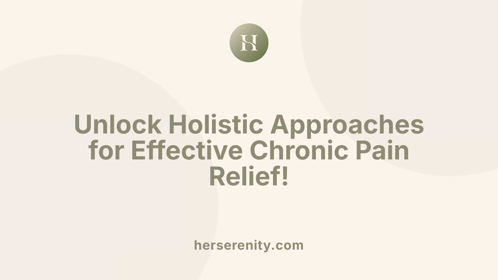 Unlock Holistic Approaches for Effective Chronic Pain Relief!