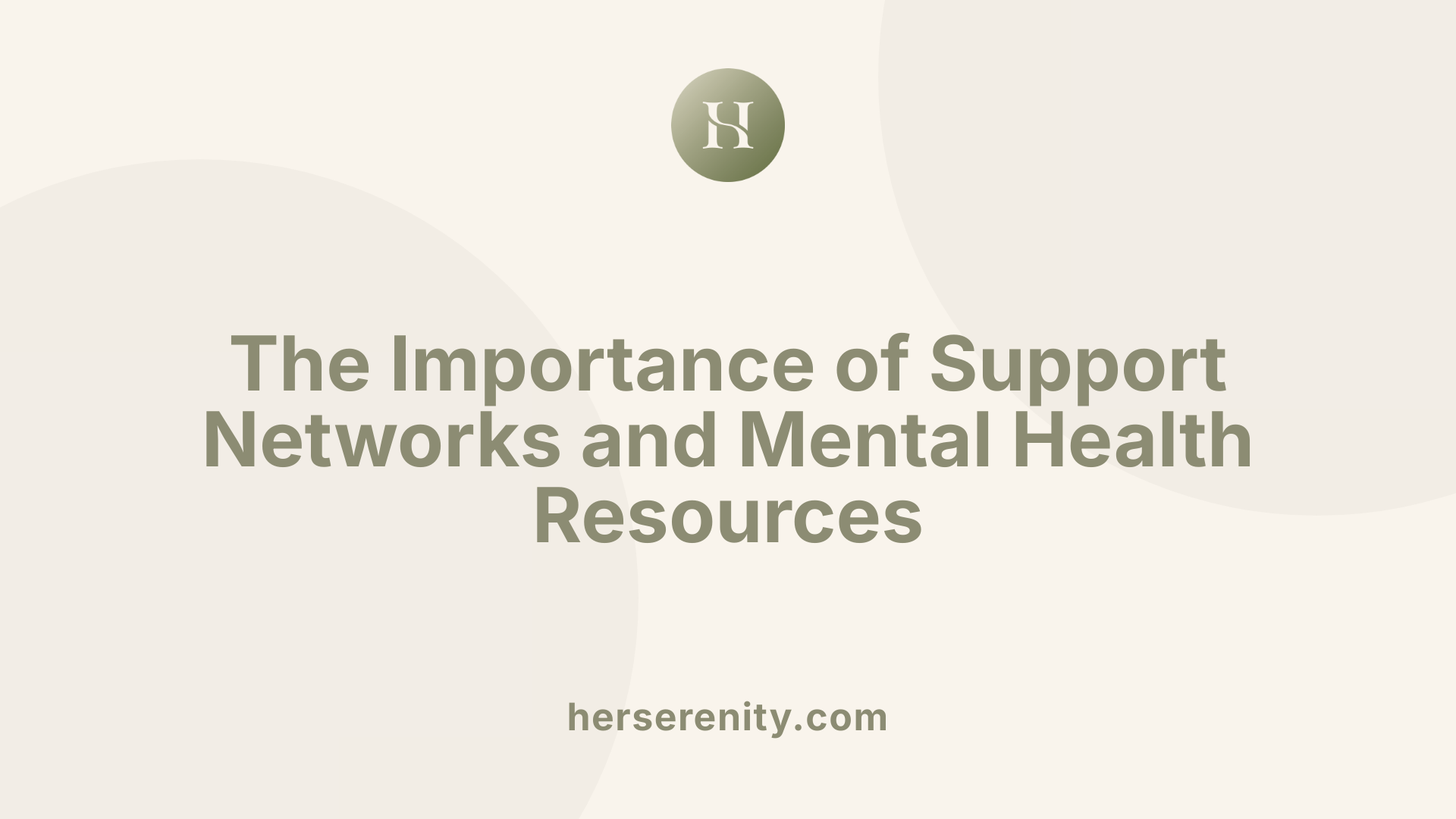 The Importance of Support Networks and Mental Health Resources