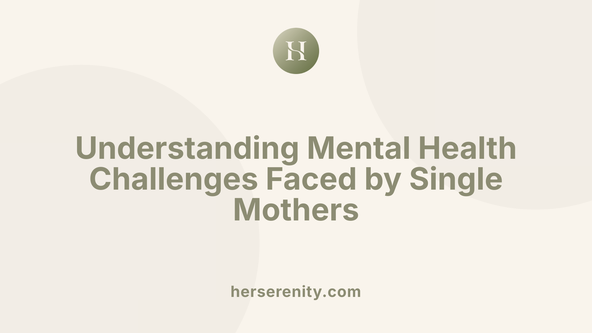 Understanding Mental Health Challenges Faced by Single Mothers