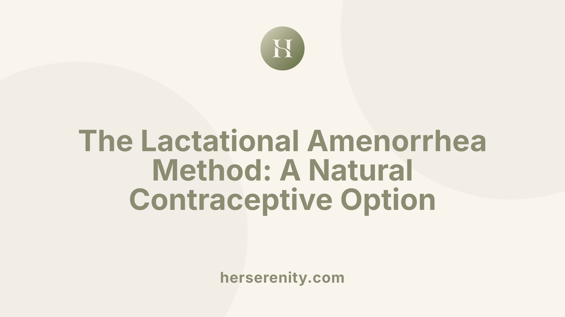 The Lactational Amenorrhea Method: A Natural Contraceptive Option