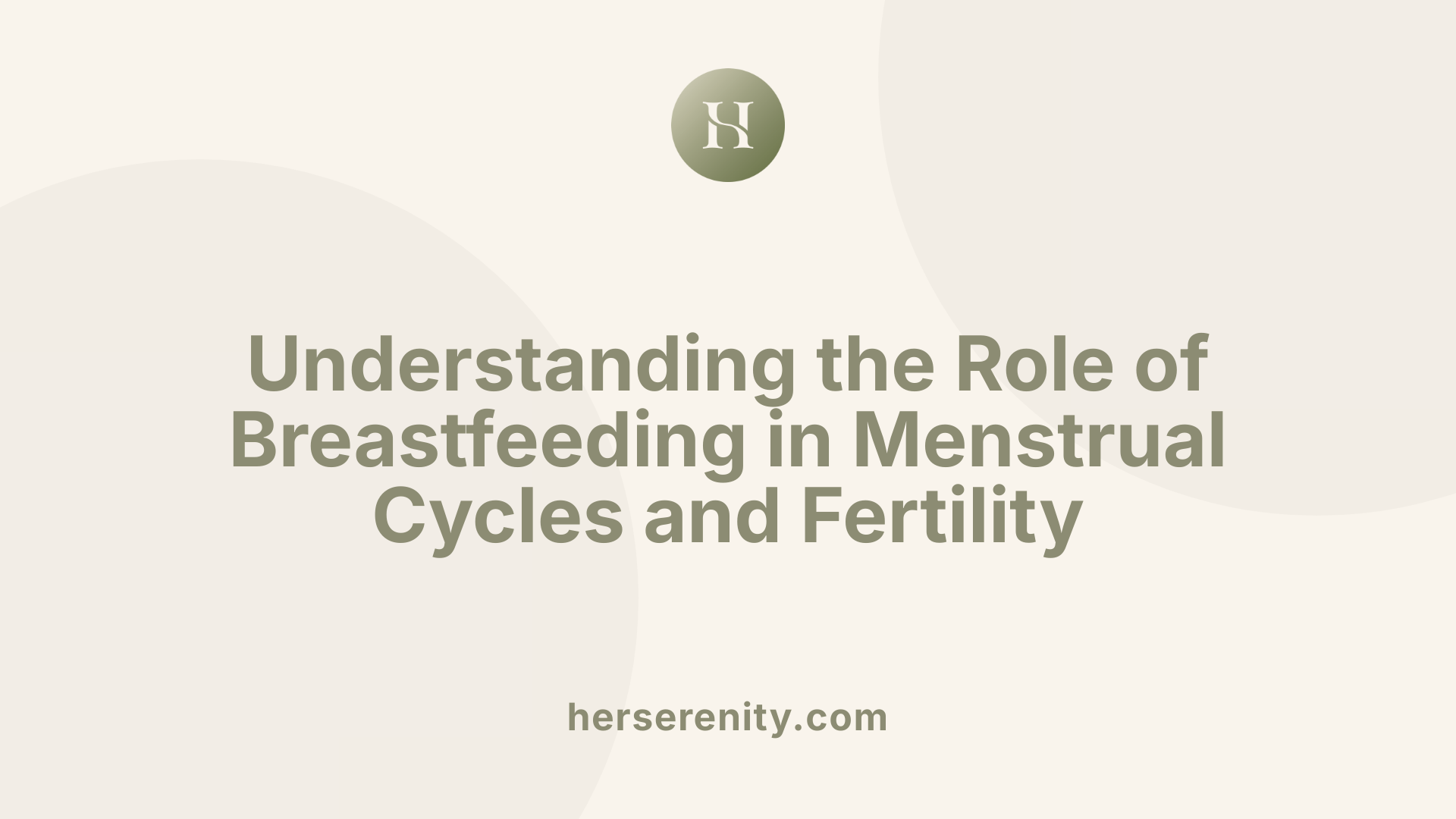 Understanding the Role of Breastfeeding in Menstrual Cycles and Fertility