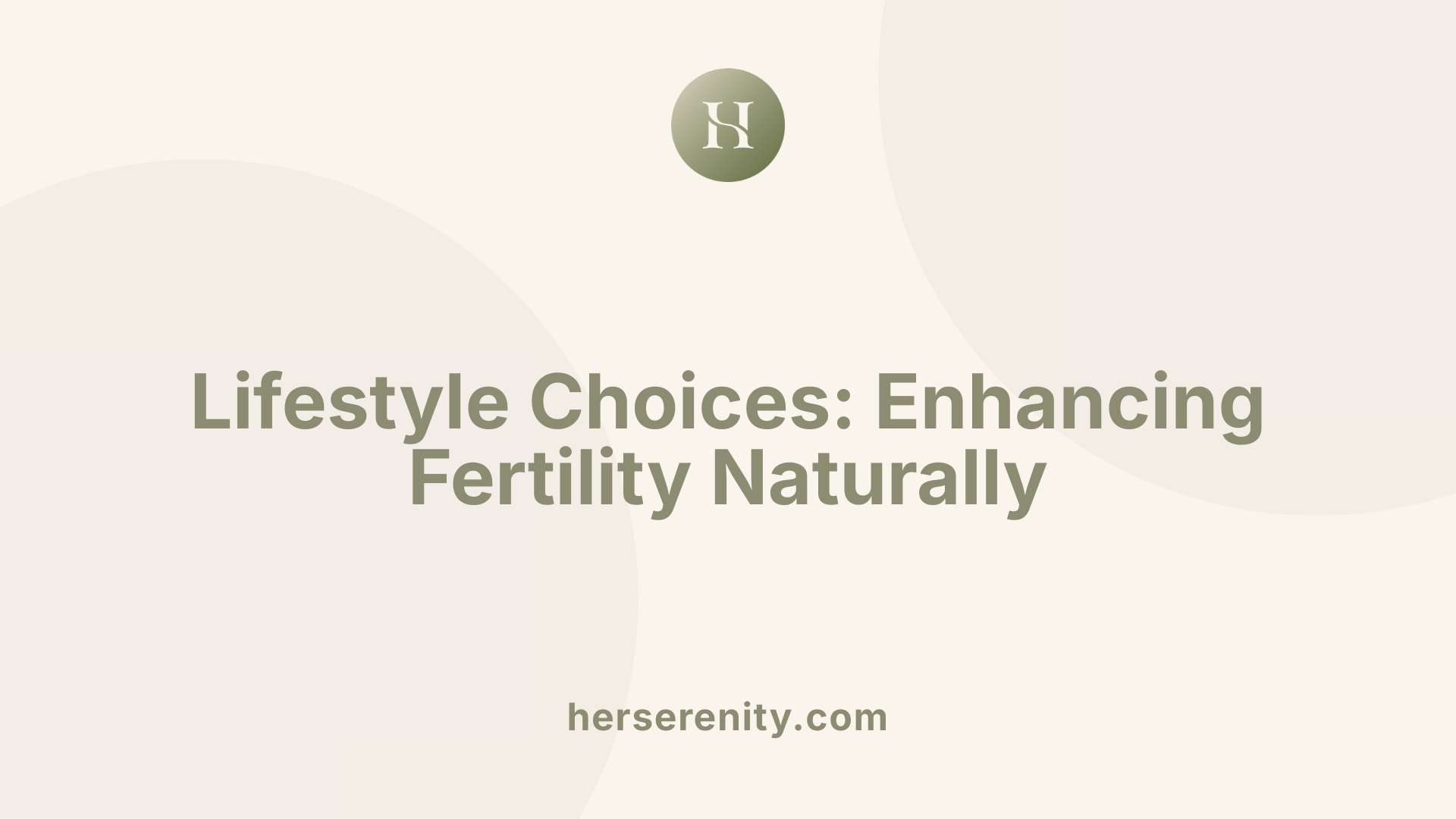 Lifestyle Choices: Enhancing Fertility Naturally