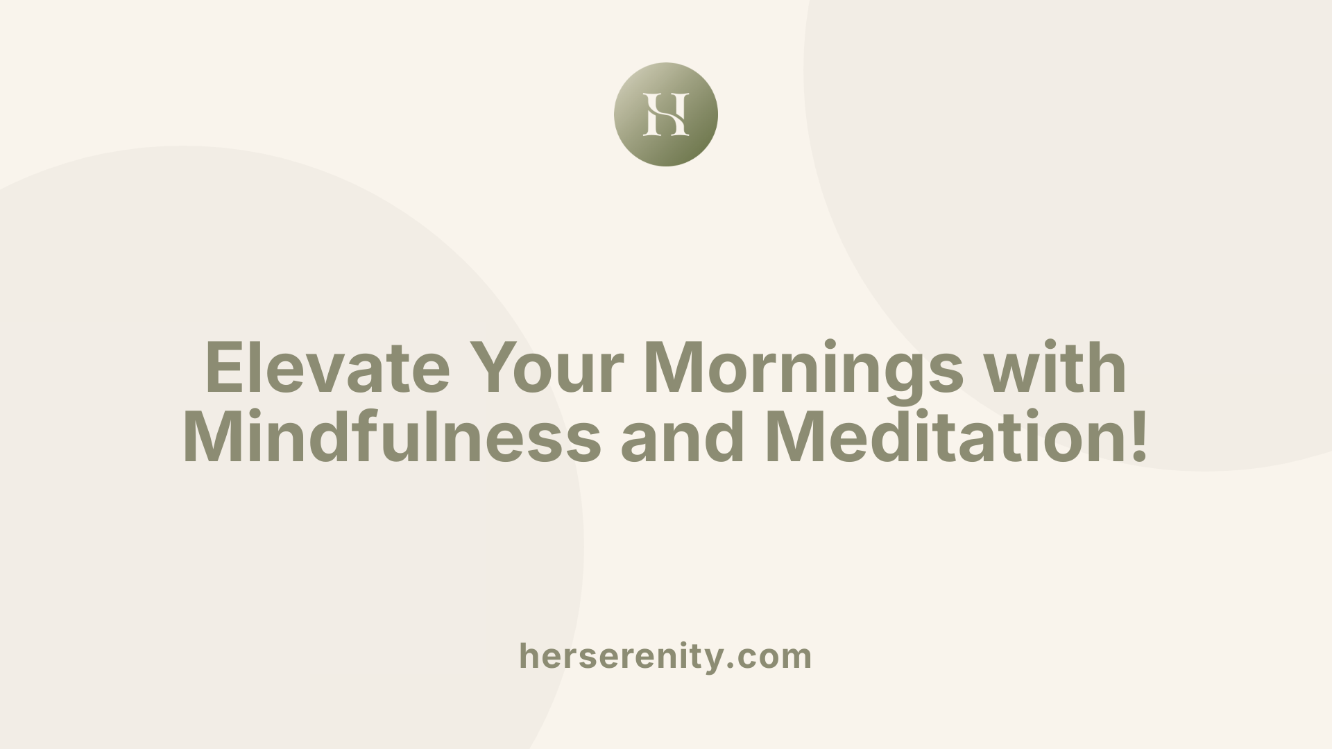 Elevate Your Mornings with Mindfulness and Meditation!