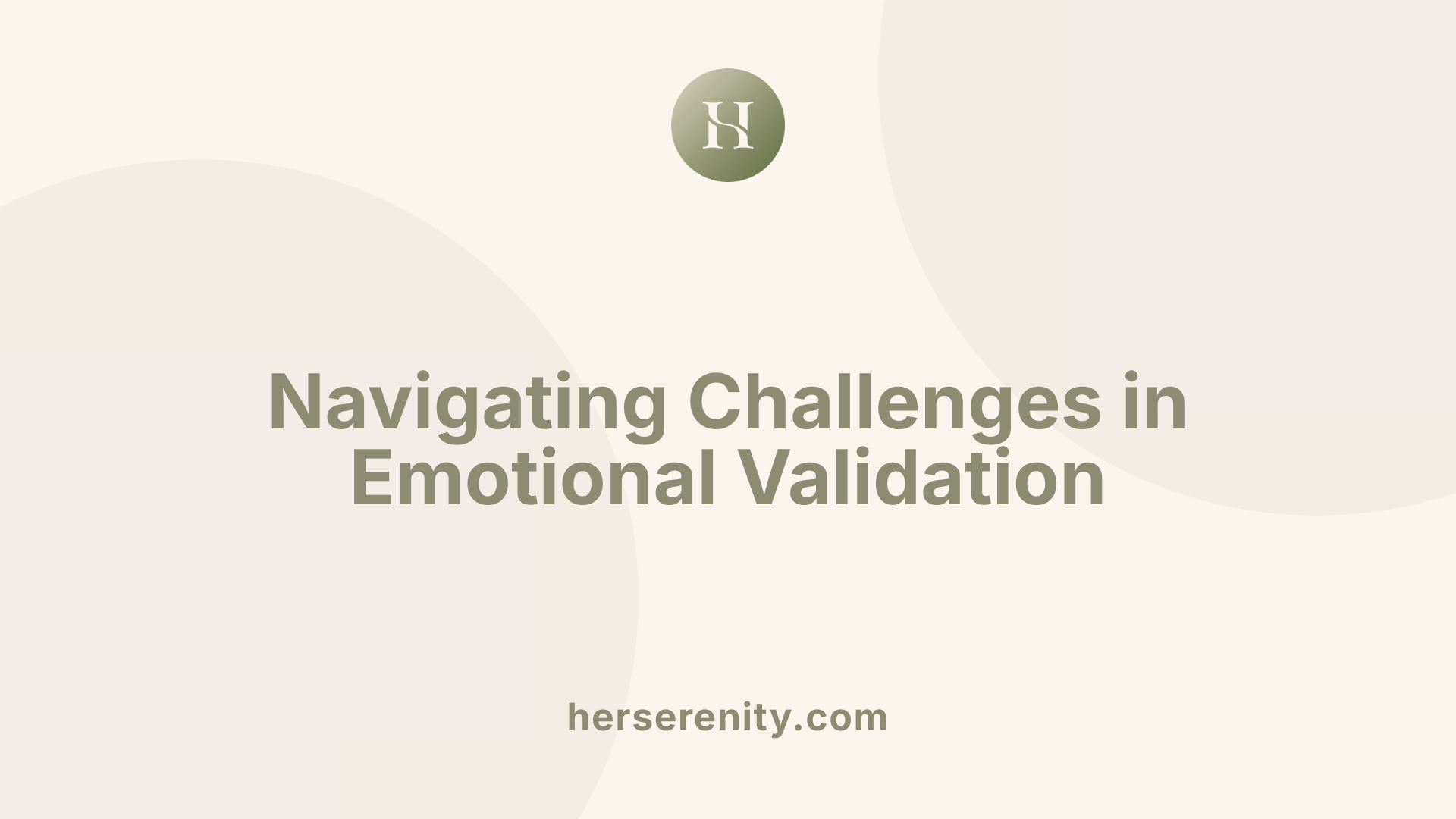 Navigating Challenges in Emotional Validation